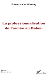 La professionnalisation de l&rsquo;armée au Gabon