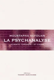 La psychanalyse. Science, thérapie – et cause