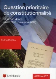 La question prioritaire de constitutionnalité. La jurisprudence (mars 2010 – novembre 2010)