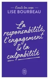 La responsabilité, l&rsquo;engagement et la culpabilité
