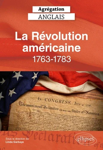 La révolution américaine, 1763-1783. Agrégation anglais Edition 2026