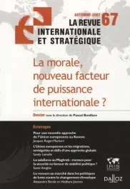 La revue internationale et stratégique N° 67, automne 2007 : La morale, nouveau facteur de puissance