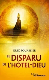 La Saga d&rsquo;Héloïse, l&rsquo;apothicaire Tome 3 : Le Disparu de l&rsquo;Hôtel-Dieu