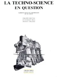 LA TECHNO-SCIENCE EN QUESTION. Eléments pour une archéologie du XXIe siècle