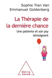 La thérapie de la dernière chance. Une patiente et son psy témoignent