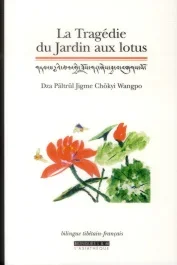 La tragédie du jardin aux lotus. Edition bilingue français-tibétain