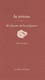 La trévise. Dix façons de la préparer