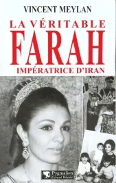 La véritable Farah, impératrice d&rsquo;Iran