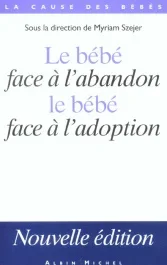 Le bébé face à l&rsquo;abandon, le bébé face à l&rsquo;adoption. Edition 2003