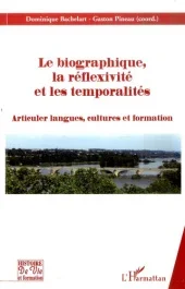 Le Biographique, la Réflexivite et les temporalités. Articuler langues, cultures et formation