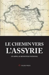 Le Chemin Vers L&rsquo;Assyriee. Un appel au renouveau national