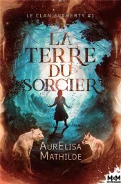 Le clan Flaherty Tome 1 : La terre du sorcier