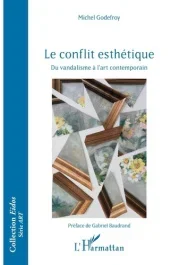 Le conflit esthétique. Du vandalisme à l&rsquo;art contemporain