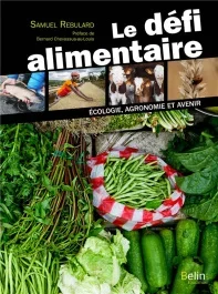 Le défi alimentaire. Ecologie, agronomie et avenir
