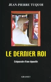 Le dernier roi. Crépuscule d&rsquo;une dynastie