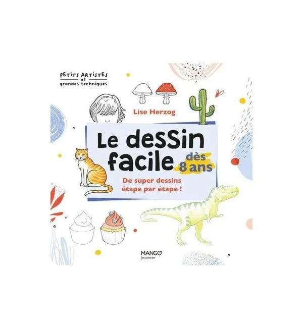 Le dessin facile – De super dessins étape par étape !