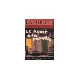 Le droit à la paresse. Réfutation du droit au travail de 1848