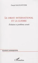 Le droit international et la guerre. Evolution et problèmes actuels