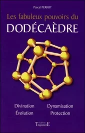 LE FABULEUX POUVOIR DU DODECAEDRE. Un livre basé sur des expériences concrètes et contenant de nombr