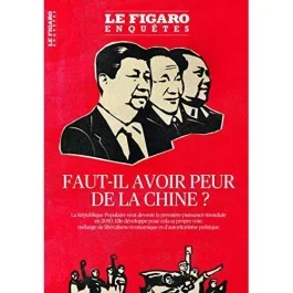 Le Figaro Enquêtes Hors-série : Faut-il avoir peur de la Chine ?