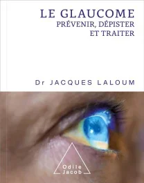 Le glaucome. Prévenir, dépister et traiter