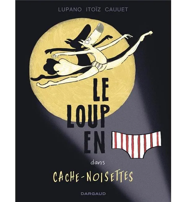 Le loup en slip Tome 6 – Cache-Noisettes