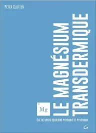 Le magnésium transdermique. Clé de votre équilibre physique et psychique
