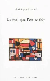 LE MAL QUE L&rsquo;ON SE FAIT