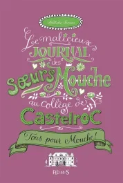 Le malicieux journal des soeurs Mouche au collège de Castelroc Tome 2 : Tous pour mouche !