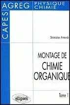 LE MONTAGE DE CHIMIE ORGANIQUE. Tome 1