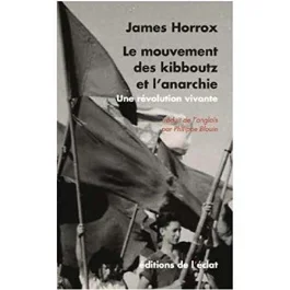 Le mouvement des kibboutz et l&rsquo;anarchie. Une révolution vivante