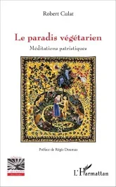 Le paradis végétarien. Méditations patristiques