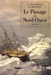 Le passage du Nord-Ouest. 1847 [i.e. 1857 -1906