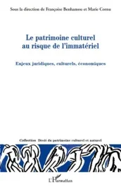 Le patrimoine culturel au risque de l&rsquo;immatériel. Enjeux juridiques, culturels, économiques