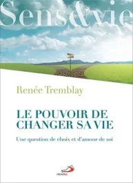 Le pouvoir de changer sa vie. Une question de choix et d&rsquo;amour de soi