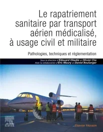 Le rapatriement sanitaire par transport aérien médicalisé, à usage civil et militaire. Pathologies,