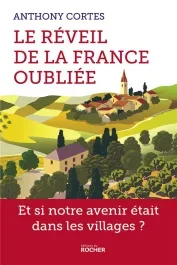 Le réveil de la France oubliée. Et si notre avenir était dans les villages ?