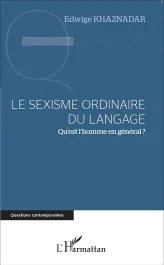 Le sexisme ordinaire du langage. Qu&rsquo;est l&rsquo;homme en général ?