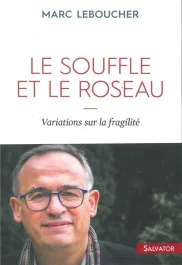 Le souffle et le roseau / Variations sur la fragilité