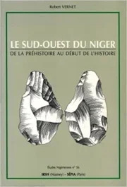 Le Sud-Ouest du Niger. De la préhistoire au début de l&rsquo;histoire
