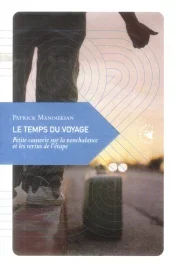 Le temps du voyage/Petite causerie sur la nonchalance et les vertus de l&rsquo;étape