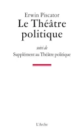 Le Théâtre politique. Suivi de Supplément au Théâtre politique