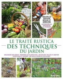 Le traité Rustica des techniques du jardin. Edition revue et augmentée