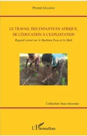 Le travail des enfants en Afrique, de l&rsquo;éducation à l&rsquo;exploitation. Regard croisé sur le Burkina Fas