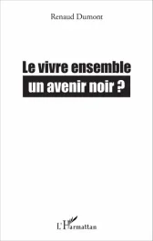 Le vivre ensemble, un avenir noir ?