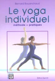 Le yoga individuel. Méthode et pratiques