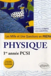 LES 1001 QUESTIONS DE LA PHYSIQUE EN PREPA – 1RE ANNEE PCSI – PROGRAMME 2013