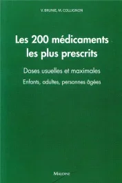 Les 200 médicaments les plus prescrits. Doses usuelles et maximales – Enfants, adultes, personnes ag