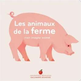 Les animaux de la ferme. Mon imagier animé