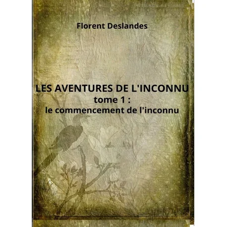 Les aventures de l&rsquo;inconnu – tome 1